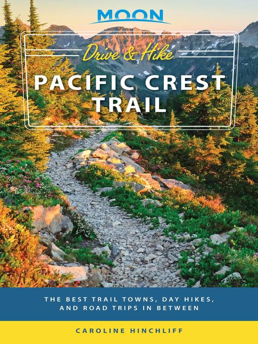 Title details for Moon Drive & Hike Pacific Crest Trail by Moon Travel Guides - Available